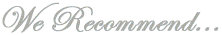 We Recommend